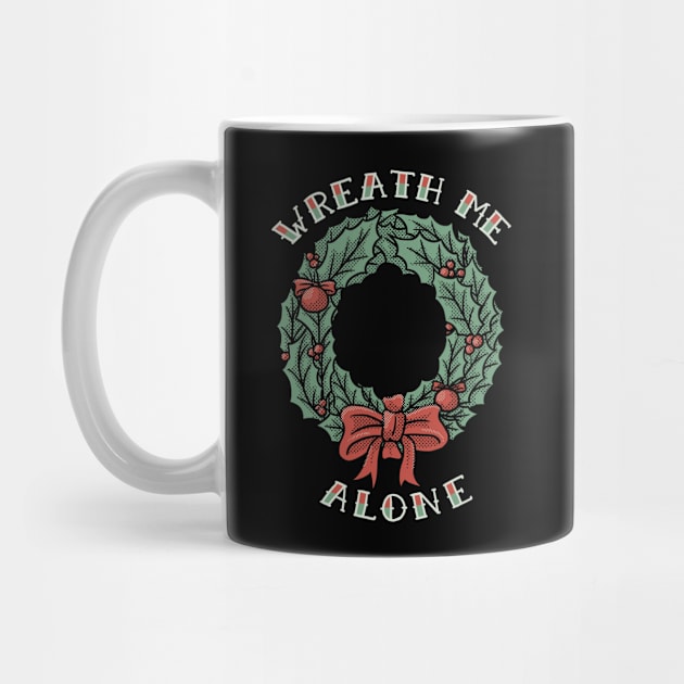 Christmas Wreath Me Alone by dumbshirts